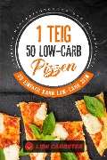 1 Teig 50 Low-Carb Pizzen: So einfach kann Low-Carb sein - Inklusive Nährwertangaben und Wochenplaner - Low Carbster