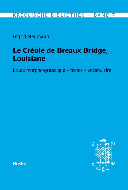 Kreolische Bibliothek 7: Le créole de Breaux Bridge, Louisiane - Ingrid Neumann