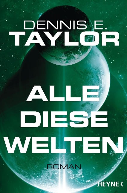 Alle diese Welten - Dennis E. Taylor