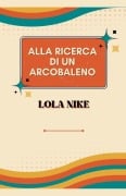 Alla Ricerca Di Un Arcobaleno - Lola Nike