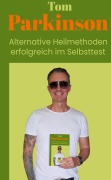 Cover-Bild zum Titel 'Tom Parkinson  Alternative Heilmethoden erfolgreich im Selbsttest' von 'Tom Parkinson'