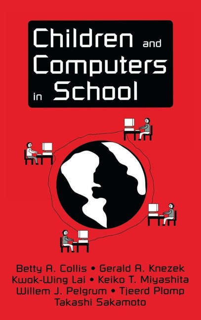 Children and Computers in School - Betty A. Collis, Kwok-Wing Lai, Gerald A. Knezek