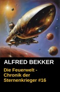 Cover-Bild zum Titel 'Die Feuerwelt - Chronik der Sternenkrieger #16 (Alfred Bekker's Chronik der Sternenkrieger, #16)' von 'Alfred Bekker'