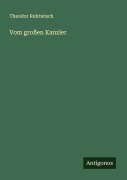 Cover-Bild zum Titel 'Vom großen Kanzler' von 'Theodor Rehtwisch'