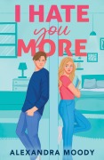 Cover-Bild zum Titel 'I Hate You More' von 'Alexandra Moody'