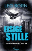 Cover-Bild zum Titel 'Eisige Stille. Ein Mara-Billinsky-Thriller' von 'Leo Born'