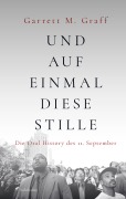 Cover-Bild zum Titel 'Und auf einmal diese Stille' von 'Garrett M. Graff'