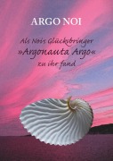 Cover-Bild zum Titel 'Als Nois Glücksbringer "Argonauta Argo" zu ihr fand' von 'Argo Noi'
