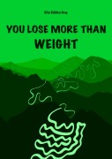 Cover-Bild zum Titel 'YOU LOSE MORE THAN WEIGHT' von 'Ella Köbberling'