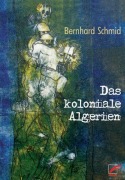 Cover-Bild zum Titel 'Das koloniale Algerien' von 'Bernhard Schmidt'