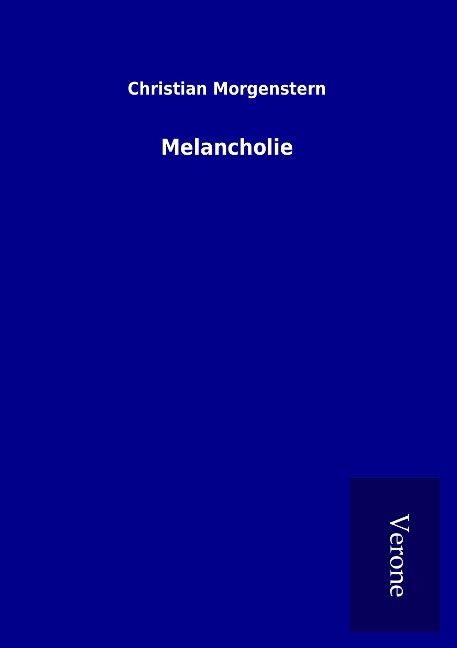 Melancholie - Christian Morgenstern