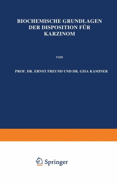 Biochemische Grundlagen der Disposition für Karzinom - Ernst Freund