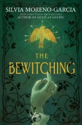 Cover-Bild zum Titel 'The Bewitching' von 'Silvia Moreno-Garcia'