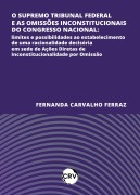 O supremo tribunal federal e as omissões inconstitucionais do congresso nacional - Fernanda Carvalho Ferraz