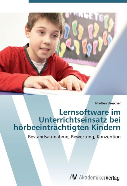 Lernsoftware im Unterrichtseinsatz bei hörbeeinträchtigten Kindern - Madlen Drescher