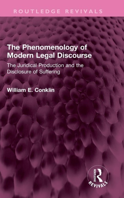 The Phenomenology of Modern Legal Discourse - William E. Conklin
