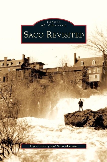 Saco Revisited - Dyer Library, Saco Museum