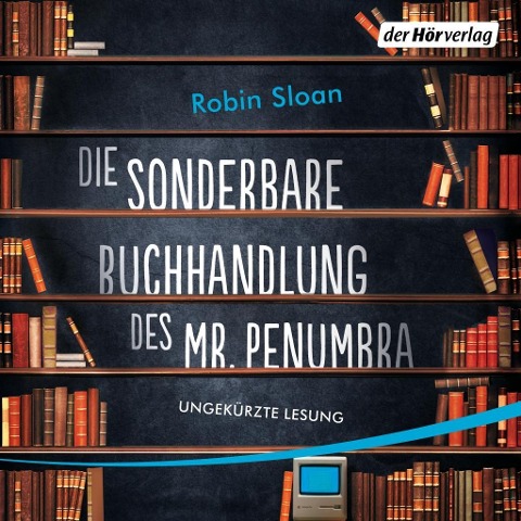 Die sonderbare Buchhandlung des Mr. Penumbra - Robin Sloan