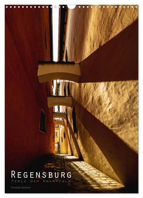 Regensburg - Perle der Oberpfalz (Wandkalender 2026 DIN A3 hoch), CALVENDO Monatskalender - Christian Bothner