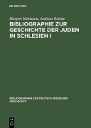 Cover-Bild zum Titel 'Bibliographie zur Geschichte der Juden in Schlesien I' von 'Margret Heitmann, Andreas Reinke'
