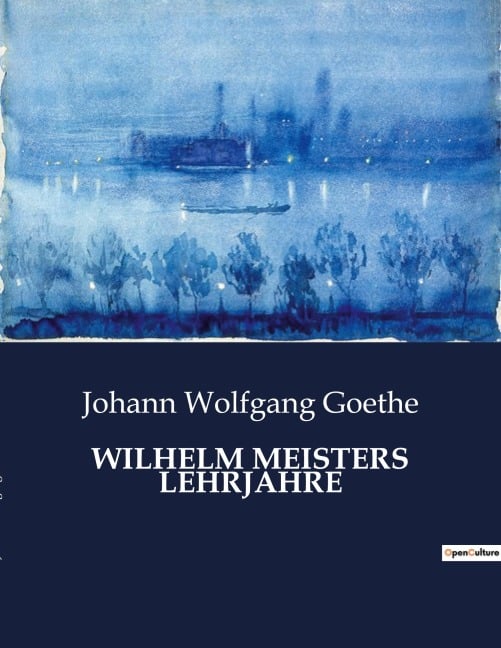 WILHELM MEISTERS LEHRJAHRE - Johann Wolfgang Goethe
