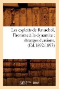 Cover-Bild zum Titel 'Les Exploits de Ravachol, l'Homme À La Dynamite: Étranges Évasions, (Éd.1892-1893)' von 'Sans Auteur'
