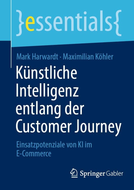 Künstliche Intelligenz entlang der Customer Journey - Maximilian Köhler, Mark Harwardt