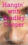 Hangin' with Bradley Cooper - Ashley Bradley