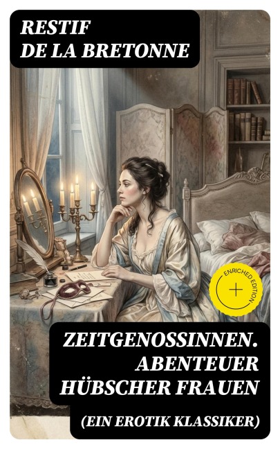 Zeitgenossinnen. Abenteuer hübscher Frauen (Ein Erotik Klassiker) - Restif De La Bretonne