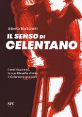 Cover-Bild zum Titel 'Il senso di Celentano. I temi ricorrenti, la sua filosofia di vita, il Celentano-pensiero' von 'Alberto Bastianelli'