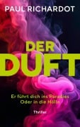 Cover-Bild zum Titel 'Der Duft. Er führt dich ins Paradies. Oder in die Hölle' von 'Paul Richardot'