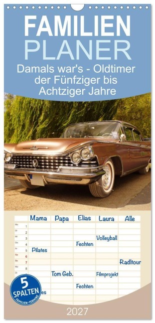 Familienplaner 2027 - Damals war's - Oldtimer der Fünfziger bis Achtziger Jahre mit 5 Spalten (Wandkalender, 21 x 45 cm) CALVENDO - Stoerti-Md