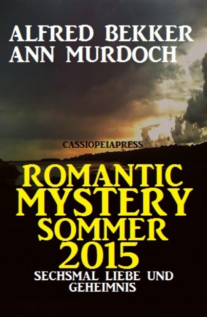 Romantic Mystery Sommer 2015: Sechsmal Liebe und Geheimnis - Alfred Bekker, Ann Murdoch