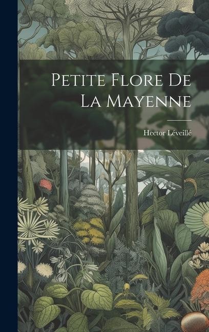 Petite Flore De La Mayenne - Hector Léveillé