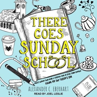 There Goes Sunday School Lib/E - Alexander C. Eberhart