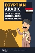 Egyptian Arabic: Easy Stories with English Translations Volume 1 - Donovan Nagel