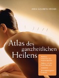 Cover-Bild zum Titel 'Atlas des ganzheitlichen Heilens' von 'Anna Elisabeth Röcker'