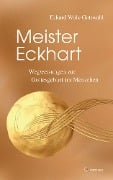 Cover-Bild zum Titel 'Meister Eckhart: Der Weg zur Gottesgeburt im Menschen' von 'Eckard Wolz-Gottwald'