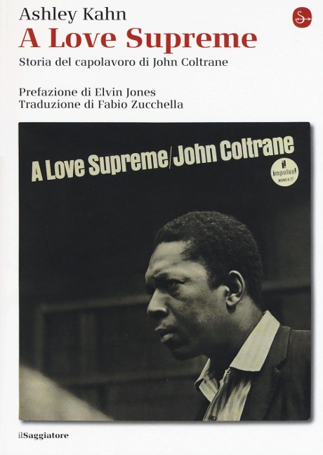 A love supreme. Storia del capolavoro di John Coltrane - Ashley Kahn