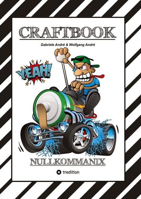 CRAFTBOOK - 120 GROSSARTIGE RENNWAGEN MOTIVE - LUSTIGE MECHANIKER - WISSENSWERTES - KNIFFLIGE RÄTSEL - MOTORRÄDER - TRUCKS - QUADS - TIERE - Gabriele André, Wolfgang André