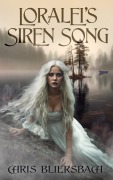 Cover-Bild zum Titel 'Loralei's Siren Song' von 'Chris Bliersbach'