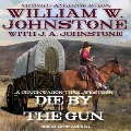 Cover-Bild zum Titel 'Die by the Gun Lib/E' von 'William W. Johnstone, J. A. Johnstone'