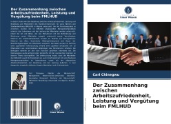 Cover-Bild zum Titel 'Der Zusammenhang zwischen Arbeitszufriedenheit, Leistung und Vergütung beim FMLHUD' von 'Carl Chinegwu'