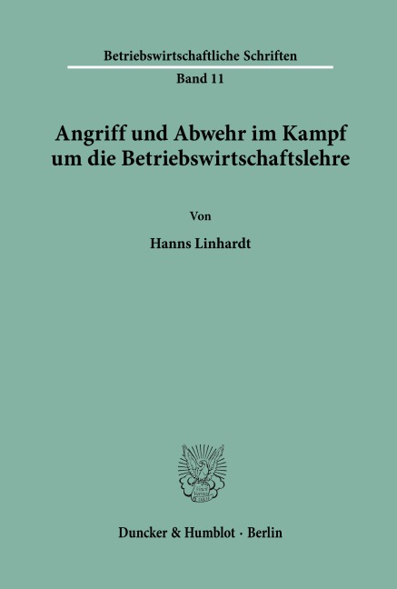 Angriff und Abwehr im Kampf um die Betriebswirtschaftslehre. - Hanns Linhardt