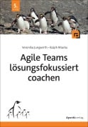 Cover-Bild zum Titel 'Agile Teams lösungsfokussiert coachen' von 'Veronika Jungwirth, Ralph Miarka'