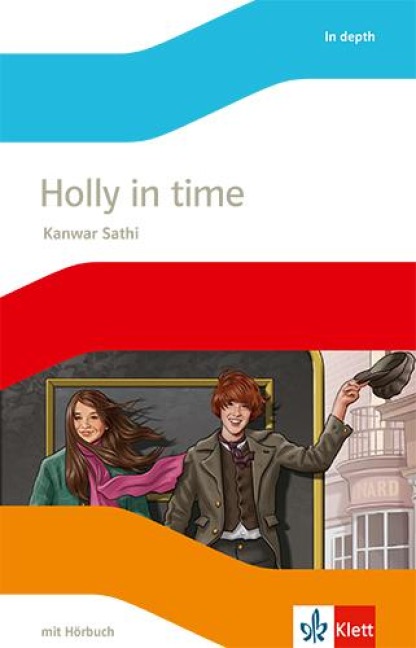 Holly in Time. Englische Lektüre mit Audios für die 6. Klasse - Kanwar Sathi