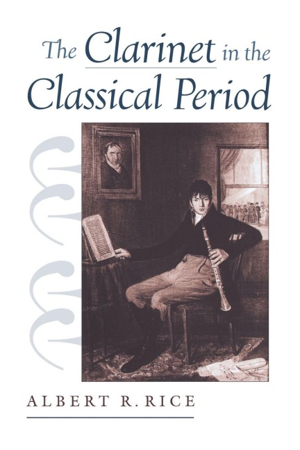 The Clarinet in the Classical Period - Albert R. Rice
