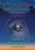 Luzifers Bekenntnisse und Einleitung in die Lehre von den sublunarischen Dämonen - Leopold Engel, Georg Pictorius