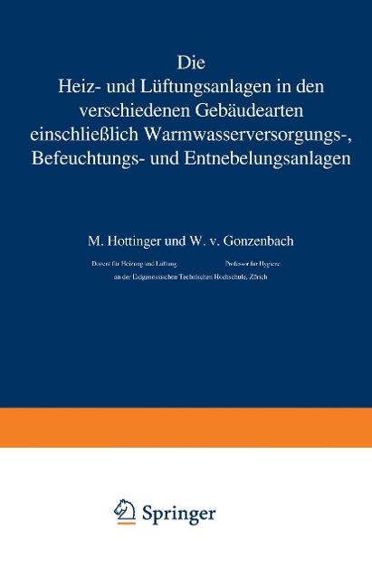 Die Heiz- und Lüftungsanlagen in den verschiedenen Gebäudearten einschließlich Warmwasserversorungs-, Befeuchtungs- und Entnebelungsanlagen - M. Hottinger, W. V. Gonzenbach