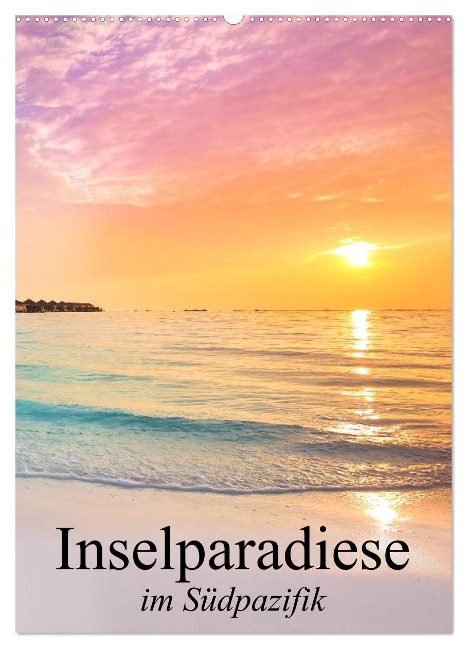 Inselparadiese im Südpazifik (Wandkalender 2024 DIN A2 hoch), CALVENDO Monatskalender - Elisabeth Stanzer